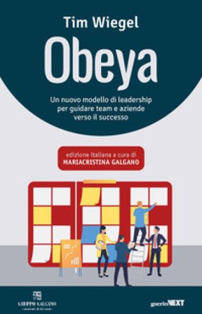 Obeya. Un nuovo modello di leadership per guidare team e aziende verso il successo Tim Wiegel
