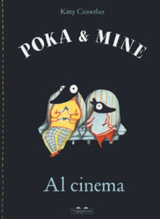 Al cinema. Poka & Mine. Ediz. a colori Kitty Crowther