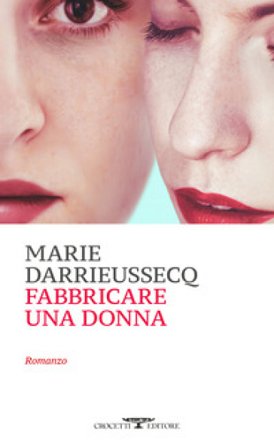 Fabbricare una donna Marie Darrieussecq