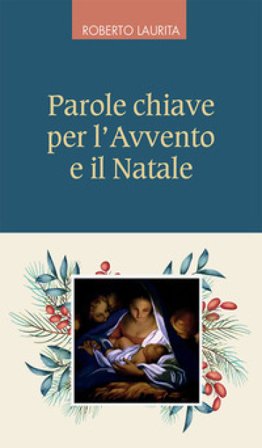 Parole chiave per l'Avvento e il Natale Roberto Laurita
