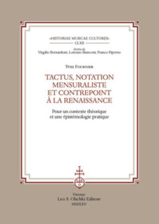 Tactus, notation mensuraliste et contrepoint à la Renaissance. Pour un contexte théorique et une épistémologie pratique Yves Fournier