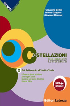 Costellazioni. Manuale di letteratura. Con materiali per il docente. Per le Scuole superiori. Con espansione online. Vol. 2: Dal Settecento all'Unità 