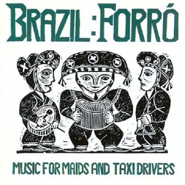 Forro: music for maids and taxi drivers AA.VV. Artisti Vari