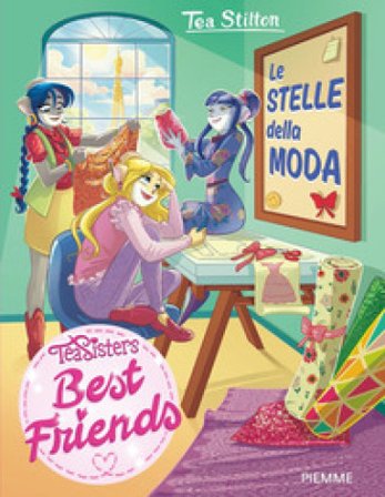 Le stelle della moda. Best friends Tea Stilton
