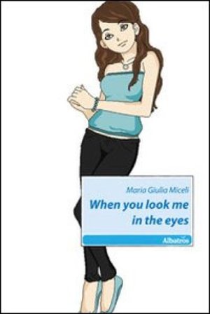 When you look me in the eyes M. Giulia Miceli