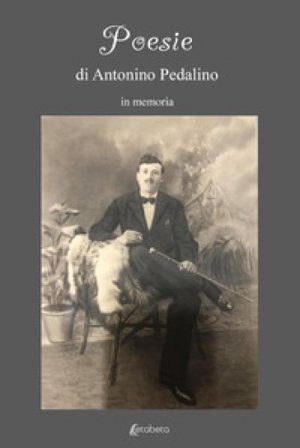 Poesie di Antonino Pedalino. in memoria Antonino Pedalino