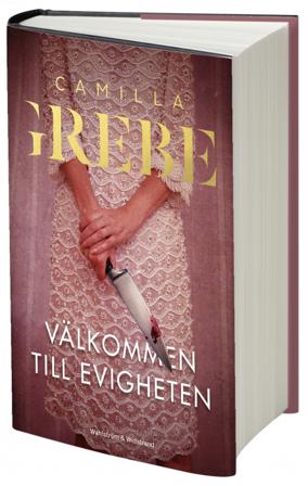 Välkommen till Evigheten - Bok av Camilla Grebe - Inbunden