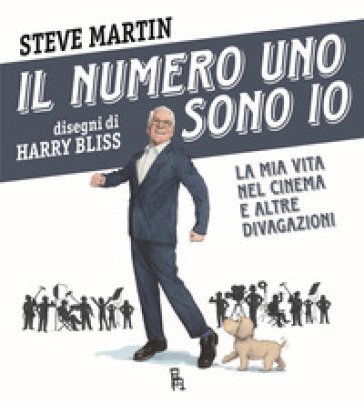 Il numero uno sono io. La mia vita nel cinema e altre divagazioni Steve Martin