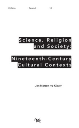 Science, religion and society: nineteenth-century culture cultural contexts Jan Marten Ivo Klaver
