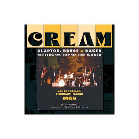 Cream: Clapton, Bruce & Baker Sitting On Top Of The World (inbunden, eng)
