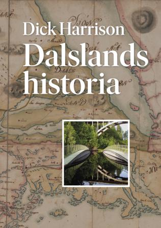 Dalslands historia - Bok av Dick Harrison - Inbunden
