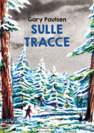 Sulle tracce. Ediz. ad alta leggibilità Gary Paulsen
