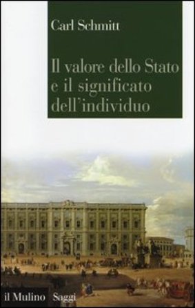Il valore dello Stato e il significato dell'individuo Carl Schmitt