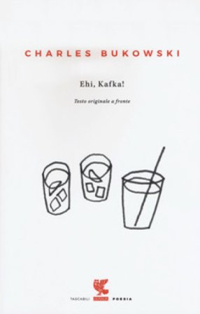 Ehi, Kafka! Testo inglese a fronte Charles Bukowski