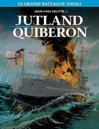 Le grandi battaglie navali. Vol. 4: Jutland-Quiberon Jean-Yves Delitte