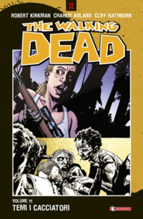 Temi i cacciatori. The walking dead. Vol. 11 Robert Kirkman