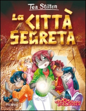 La città segreta. Ediz. illustrata Tea Stilton