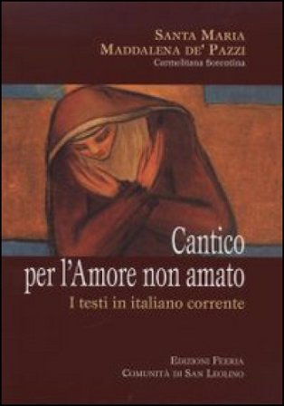 Cantico per l'amore non amato. I testi in italiano corrente Maria Maddalena De' Pazzi (santa)