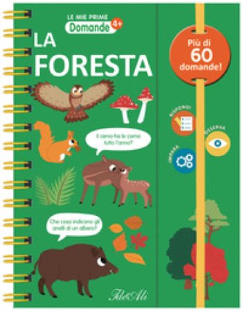 La foresta. Le mie prime domande. Ediz. a colori