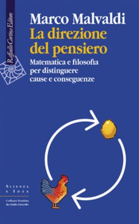 La direzione del pensiero. Matematica e filosofia per distinguere cause e conseguenze Marco Malvaldi