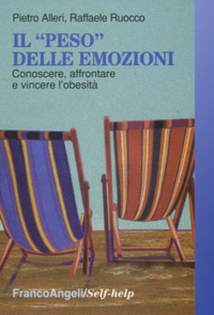 Il «peso» delle emozioni. Conoscere, affrontare e vincere l'obesità Pietro Alleri