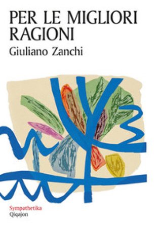 Per le migliori ragioni. L'irrevocabile promessa dell'amore Giuliano Zanchi