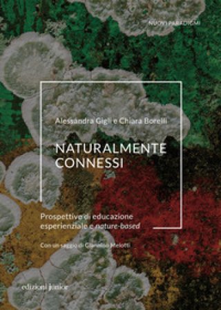 Naturalmente connessi. Prospettive di educazione esperienziale e nature-based Alessandra Gigli