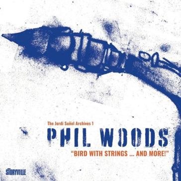 Bird with strings...and more! Phil Woods