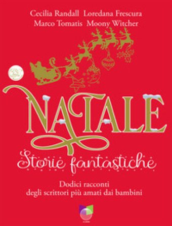 Natale storie fantastiche. Dodici racconti dagli scrittori più amati dai bambini. Ediz. illustrata Cecilia Randall