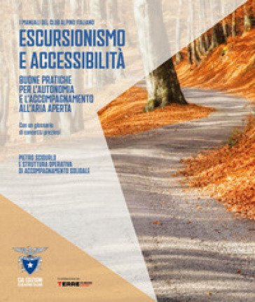 Escursionismo e accessibilità. Buone pratiche per l'autonomia e l'accompagnamento all'aria aperta Pietro Scidurlo
