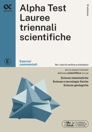 Alpha Test. Lauree triennali scientifiche. Esercizi commentati. Ediz. MyDesk. Con software di simulazione Stefano Bertocchi