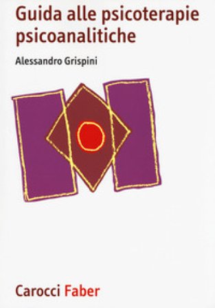 Guida alle psicoterapie psicoanalitiche Alessandro Grispini