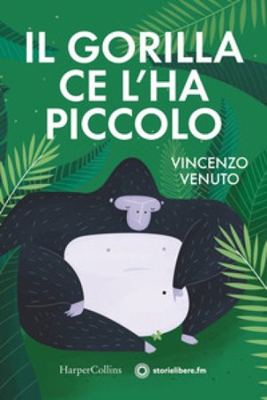 Il gorilla ce l'ha piccolo Vincenzo Venuto