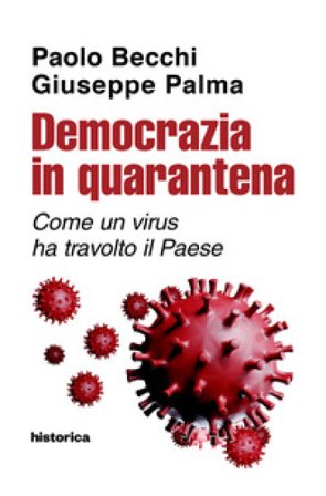 Democrazia in quarantena. Come un virus ha travolto il Paese Paolo Becchi