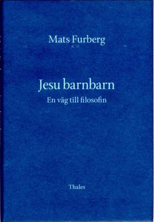 Jesu barnbarn : en väg till filosofin - Bok av Mats Furberg - Inbunden