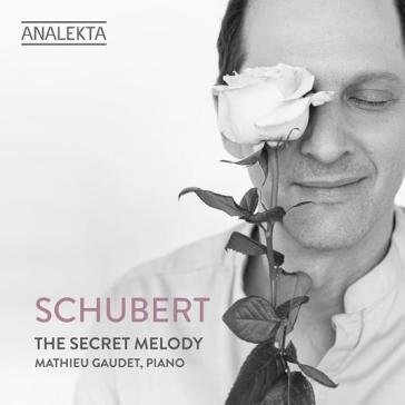 Schubert the secret melody MATHIEU GAUDET