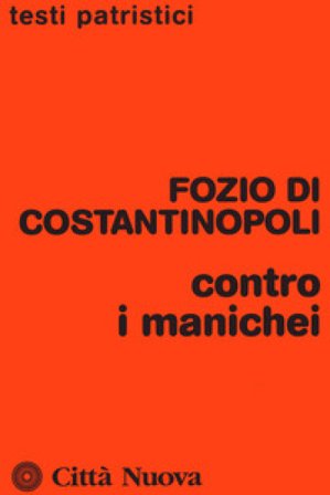Contro i manichei Fozio di Costantinopoli