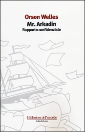 Mr. Arkadin. Rapporto confidenziale Orson Welles