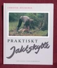 Praktiskt Jaktskytte - Bok av Christer Holmgren - Inbunden