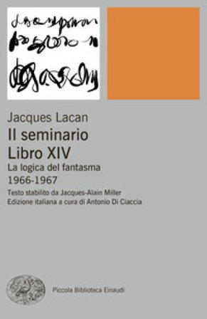 Il seminario. Libro XIV. La logica del fantasma 1966-1967 Jacques Lacan