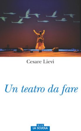 Un teatro da fare Cesare Lievi