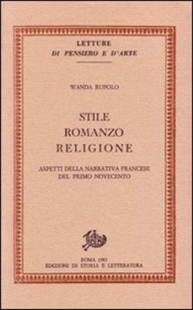 Stile, romanzo, religione. Aspetti della narrativa francese del primo Novecento Wanda Rupolo