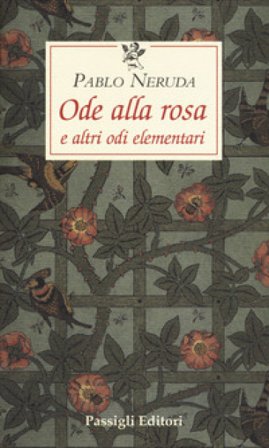 Ode alla rosa e altre odi elementari. Testo spagnolo a fronte Pablo Neruda