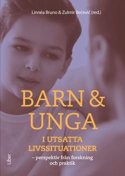 Barn & unga i utsatta livssituationer - perspektiv från forskning och praktik