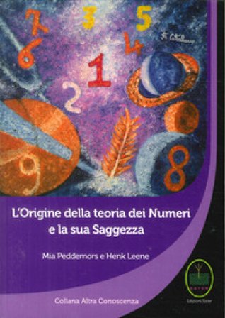 L'origine della teoria dei numeri e la sua saggezza Mia Peddemors