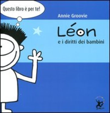 Léon e i diritti dei bambini. Ediz. illustrata Annie Groovie