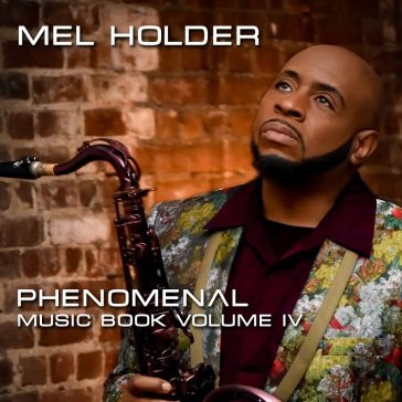 Phenomenal: music book volume iv MEL HOLDER