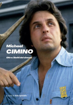 Michael Cimino. Oltre i limiti del cinema Aldo Spiniello