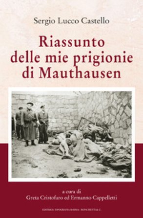Riassunto delle mie prigioni di Mauthausen Sergio Lucco Castello