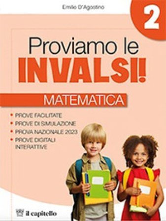 Proviamo le INVALSI. Matematica. Per la 2a classe della Scuola elementare Emilio D'Agostino
